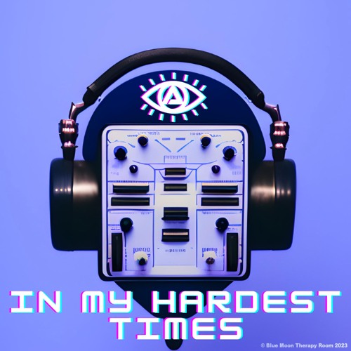 In My Hardest Times (i need it)