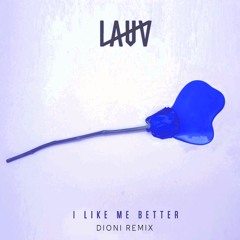 Lauv - I Like Me Better (Dioni Remix