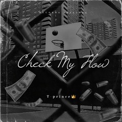 T-Prince👑 - Check my flow (FREESTYLE)