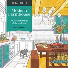 VIEW PDF EBOOK EPUB KINDLE Dream Home: Modern Farmhouse: An Interior Design Coloring