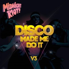Midnight Riot - Disco Made Me Do It Vol.3 - Yam Who? (DJ Mix)