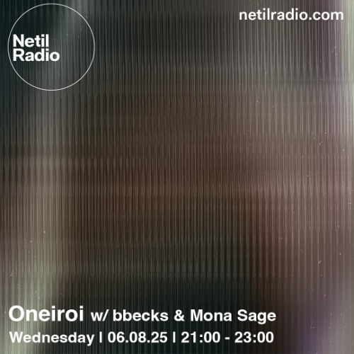 Oneiroi w/ bbecks & Mona Sage - 6th August 2025