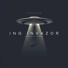 TenKrom - Ing Invazor (DANAZAR REMIX)(FREE DOWNLOAD)