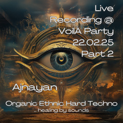 Ajnayan Live Recording @ VoilÀ Party 22.02.25_Part 2
