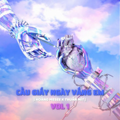 CẦU GIẤY NGÀY VẮNG EM VOL 1