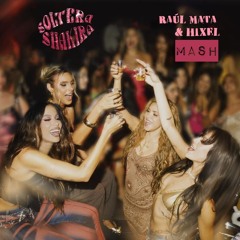 Shakira - Soltera (Raul Mata & Hixel Mash) Free Download FULL VOCAL