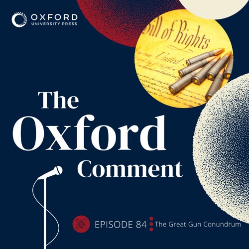 The Great Gun Conundrum - Episode 84 - The Oxford Comment