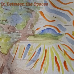 In Between The Spaces