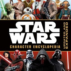 ACCESS [EPUB KINDLE PDF EBOOK] Star Wars Character Encyclopedia, Updated and Expanded by  Pablo Hida