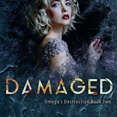View EPUB 📤 Damaged (Omega's Destruction Book 2) by  Eva Dresden [KINDLE PDF EBOOK E