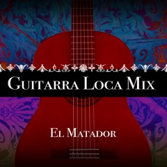Soy EL Matador - Guitarra Loca Mix