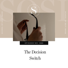 386: The Decision Switch