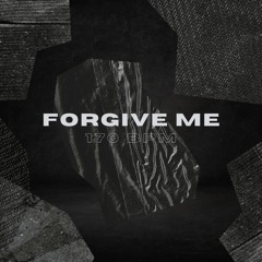 FORGIVE ME | 170 BPM