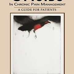 [ACCESS] [EPUB KINDLE PDF EBOOK] Opioids In Chronic Pain Management: A Guide For Pati