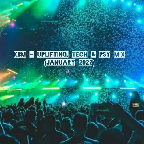 KBM - Uplifting, Tech & Psy Mix (January 2022)