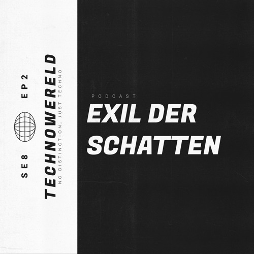 Exil der Schattten | Techno Wereld Podcast SE8EP2