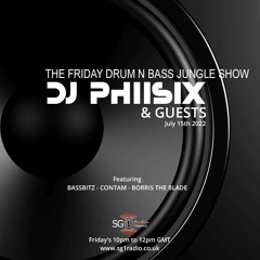 DJ PHIISIX Drum n Bass Jungle Show July 15th - Fridays 10- to 12 pm - SG1 Radio
