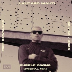 Lautaro Mauti - Purple Swing (Original Mix)/  FREE DOWNLOAD.