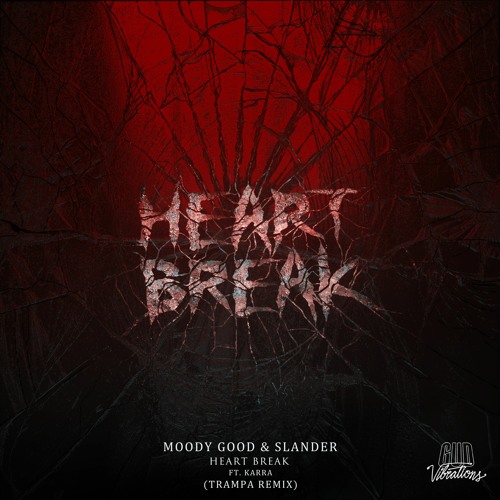 Moody Good & Slander - Heart Break (Trampa Remix)