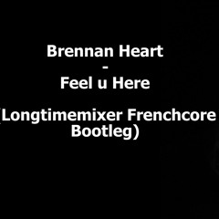 Brennan Heart - Feel U Here (Longtimemixer Frenchcore Bootleg) 190 BPM