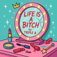 Life is a Bitch