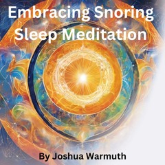 Embracing Snoring Sleep Meditation