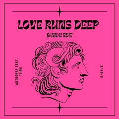 Autograf Feat. Tiina - Love Runs Deep [B/AN/K EDIT]