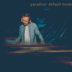 PARADICE: Default Mode