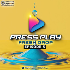 Private Ryan Presents PRESS PLAY (Frsh Drop) Episode 5 (semi clean).mp3