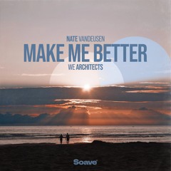 We Architects & Nate VanDeusen - Make Me Better