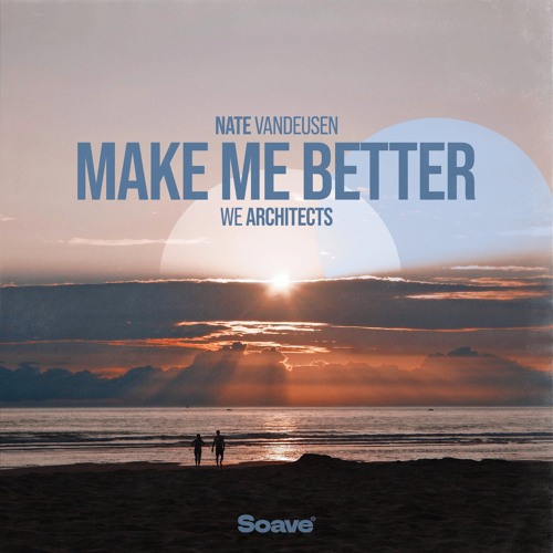 We Architects & Nate VanDeusen - Make Me Better