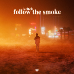 KELTEK - Follow The Smoke