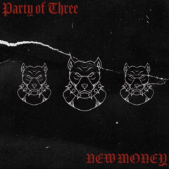 Party Of Three - New Money [FREE DL]