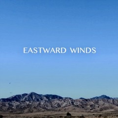 Eastward Winds