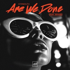 Stirmouth - Are We Done (feat. DEHAZE) [Be Yourself Music]