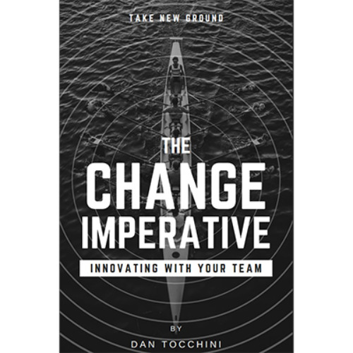 Podcast 1202: How to Lead Through Change: Dan Tocchini's Secrets to Transforming Your Team