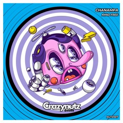 Chanampa, Crazy Nutz Music - Mind Free (Radio Edit)