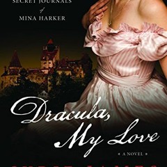 [PDF] Read Dracula, My Love: The Secret Journals of Mina Harker by  Syrie James &  Justine Eyre