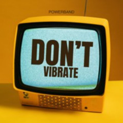 Don't vibrate