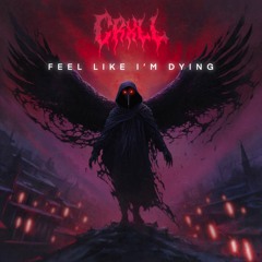 CRXLL - Feel Like I'm Dying
