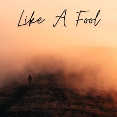Like A Fool