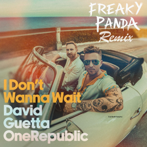 David Guetta , OneRepublic - I Dont Wanna Wait ( Freaky Panda remix ) Hard Dance
