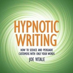 VIEW EBOOK EPUB KINDLE PDF Hypnotic Writing: How to Seduce and Persuade Customers wit