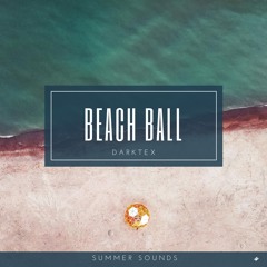 Dark7ex - Beach Ball [Summer Sounds Release]