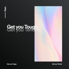 Get you Tough. Get you Tender