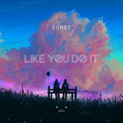 SUNZZ - Like You Do It [Bass Rebels]