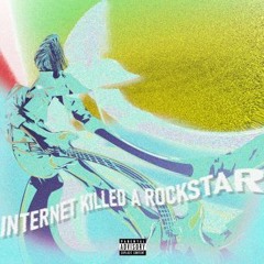 Internet Killed A Rockstar (Prod.@prodstomber).
