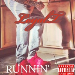 LOYALT - RUNNIN' - 2022