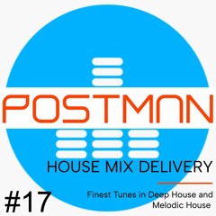 HOUSE MIX DELIVERY #17 - Deep House / Melodic House