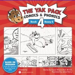 {DOWNLOAD} 📖 The Yak Pack: Comics & Phonics: Book 4: Learn to read Bossy E words (The Yak Pack – P